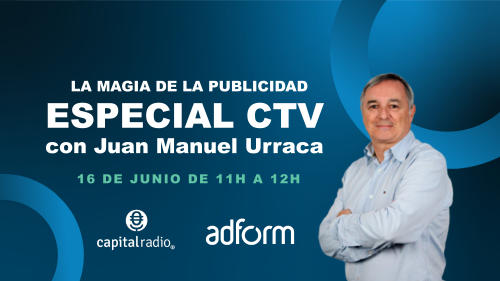 Magía Publicidad CTV Capital Radio Adform Magía Publicidad CTV Capital Radio Adform
