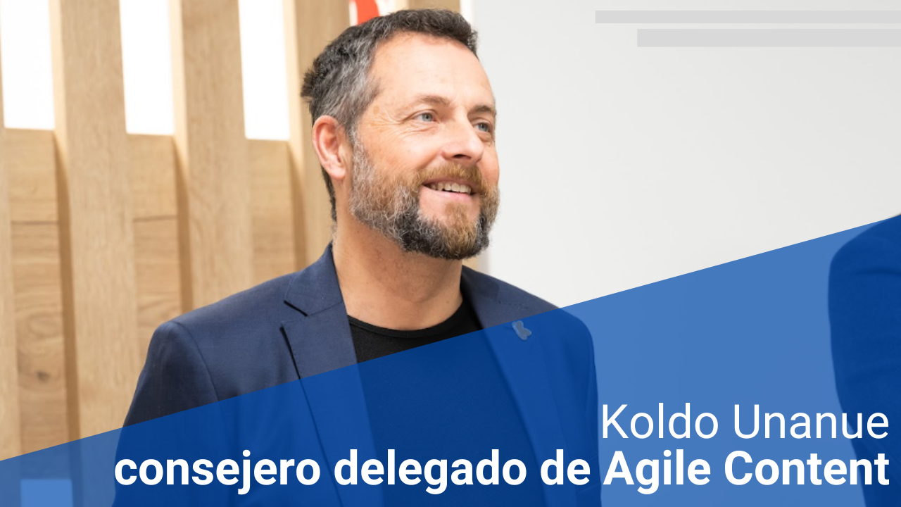Koldo Unanue, consejero delegado de Agile Content