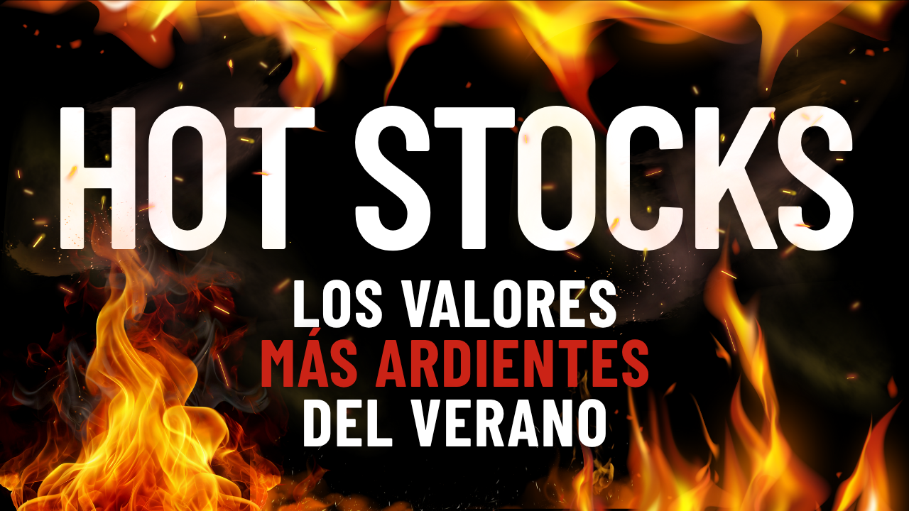 Hot Stocks: los valores más ardientes en Bolsa para este verano. Hot Stocks: los valores más ardientes en Bolsa para este verano.